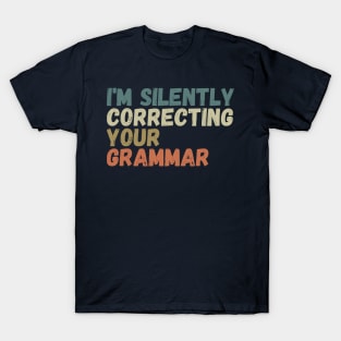 im silently correcting your grammar T-Shirt